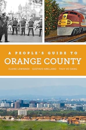 a peoples guide to orange county 1st edition elaine lewinnek ,gustavo arellano ,thuy vo dang 0520299957,