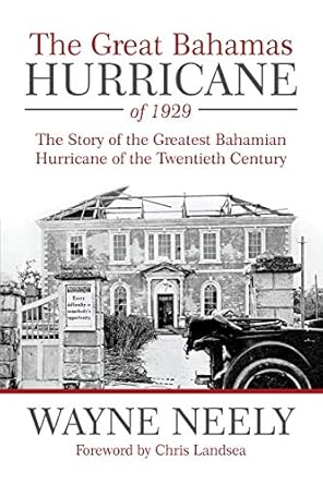 the great bahamas hurricane of 1929 the story of the greatest bahamian hurricane of the twentieth century 1st