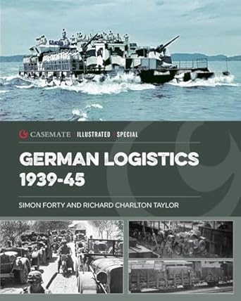 german logistics 1939 45 1st edition simon forty ,richard charlton taylor 1636245188, 978-1636245188