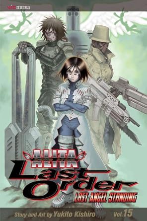 battle angel alita last order 15 last angel standing 1st edition yukito kishiro 1421539217, 978-1421539218