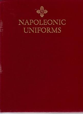napoleonic uniforms volumes 1 and 2 1st edition john elting 1932033750, 978-1932033755