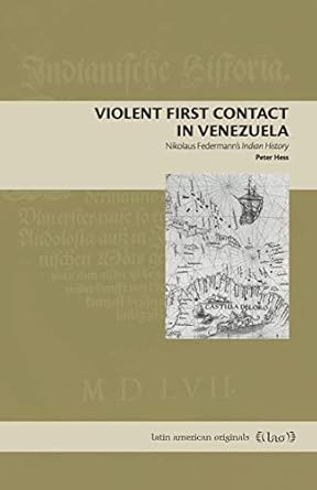 violent first contact in venezuela nikolaus federmanns indian history 1st edition peter hess 0271091797,