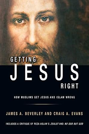 getting jesus right how muslims get jesus and islam wrong how muslims get jesus and islam wrong 1st edition