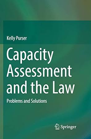 capacity assessment and the law problems and solutions 1st edition kelly purser 3319853740, 978-3319853741