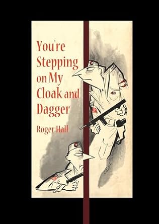 youre stepping on my cloak and dagger 1st edition roger hall 1591143535, 978-1591143536