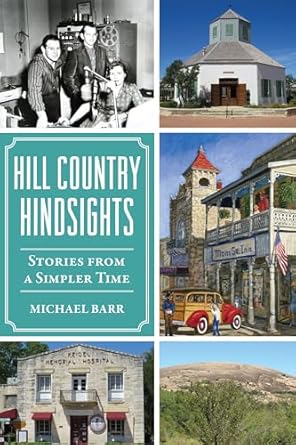 hill country hindsights stories from a simpler time 1st edition michael barr 1467153524, 978-1467153522
