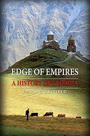 edge of empires a history of georgia 1st edition donald rayfield 1780230303, 978-1780230306