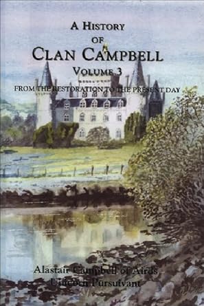 a history of clan campbell vol 3 from the restoration to the present day 1st edition alastair campbell of