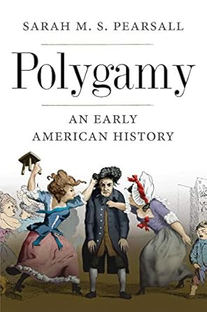 polygamy an early american history 1st edition sarah m s pearsall 0300226845, 978-0300226843