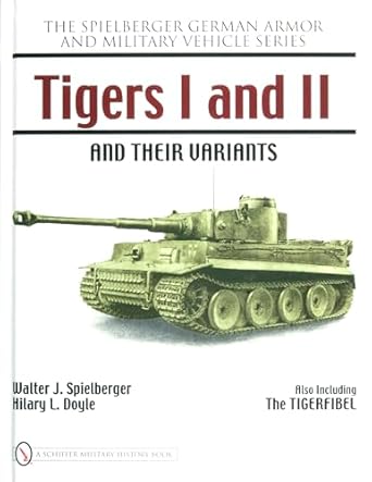 tigers i and ii and their variants 1st edition walter j spielberger 0764327801, 978-0764327803