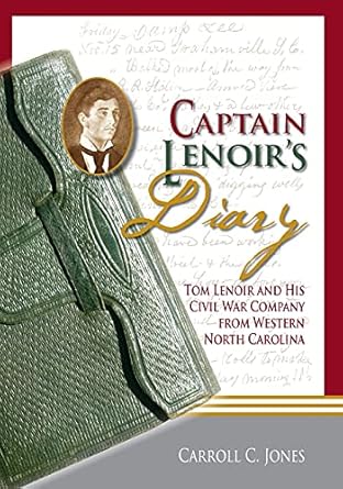 captain lenoirs diary tom lenoir and his civil war company from western north carolina 1st edition carroll
