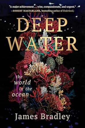 deep water the world in the ocean 1st edition james bradley 0063390175, 978-0063390171