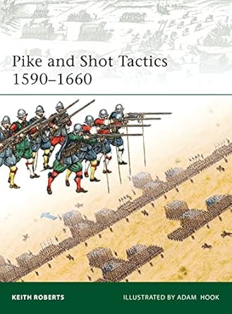 pike and shot tactics 1590 1660 1st edition keith roberts ,adam hook 1846034698, 978-1846034695