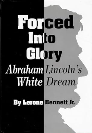 forced into glory abraham lincolns white dream 1st edition lerone bennett jr 0874850851, 978-0874850857