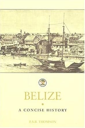 belize a concise history 1st edition p a b thomson 0333779258, 978-0333779255