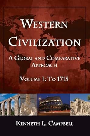 western civilization a global and comparative approach 1st edition kenneth l l campbell 076562253x,