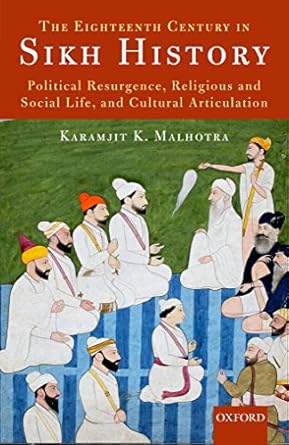 the eighteenth century in sikh history political resurgence religious and social life and cultural