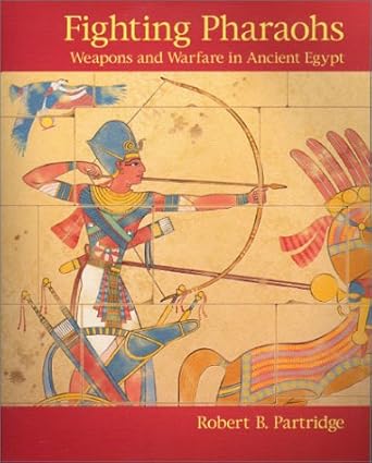 fighting pharaohs weapons and warfare 1st edition robert b partridge 0954349733, 978-0954349738