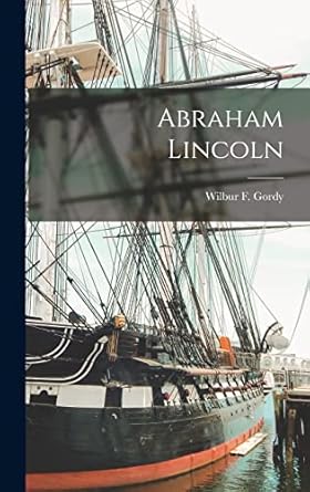 abraham lincoln 1st edition wilbur f 1854 gordy 1015812236, 978-1015812239