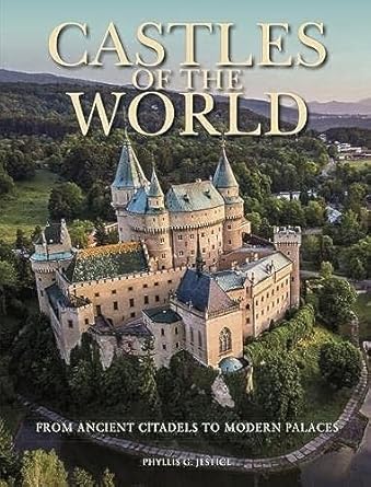 castles of the world from ancient citadels to modern palaces 1st edition dr phyllis g jestice 1838863028,