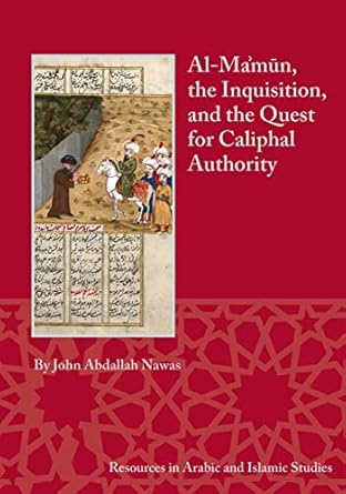 al mamun the inquisition and the quest for caliphal authority 1st edition john abdallah nawas 1937040550,