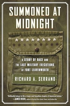 summoned at midnight a story of race and the last military executions at fort leavenworth 1st edition richard
