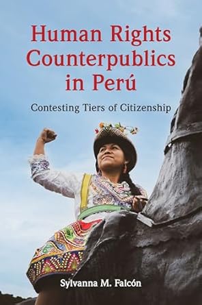 human rights counterpublics in peru 1st edition sylvanna m falcon 0252088131, 978-0252088131