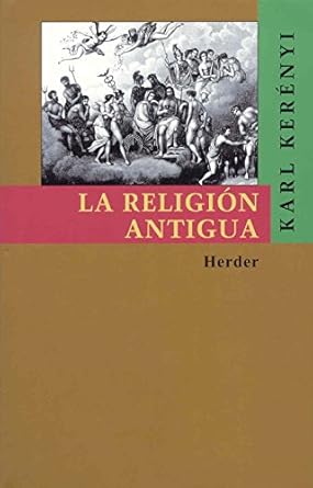 la religion antigua 1st edition karl kerenyi ,magda kerenyi ,cornelia isler kerenyi ,adan kovacsics ,mario