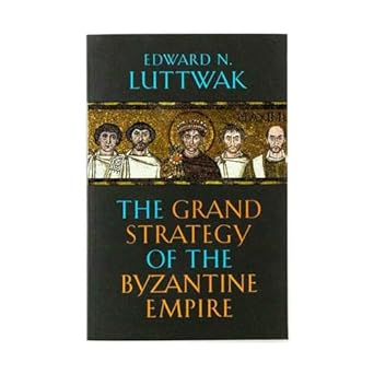 the grand strategy of the byzantine empire 1st edition edward n luttwak 0674062078, 978-0674062078