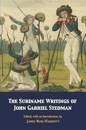 the suriname writings of john gabriel stedman 1st edition john gabriel stedman ,jared ross hardesty
