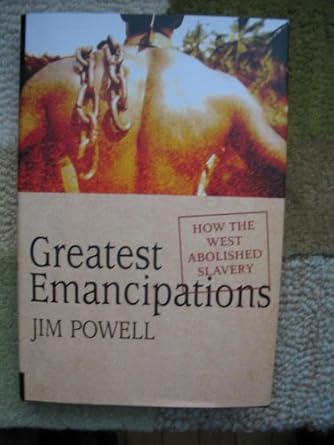 greatest emancipations how the west abolished slavery 1st edition jim powell 0230605923, 978-0230605923