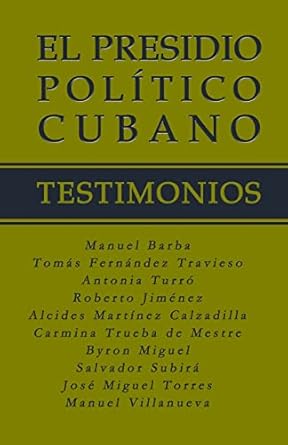 el presidio politico cubano testimonios 1st edition byron miguel ,manuel barba ,antonia turro ,roberto
