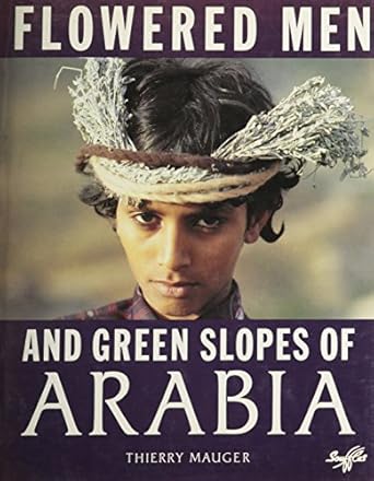 flowered men and green slopes of arabia 1st edition professor thierry mauger 0710303653, 978-0710303653