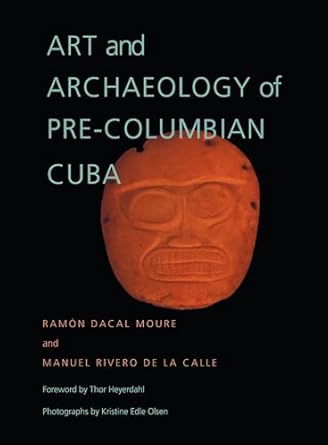art and archaeology of pre columbian cuba 1st edition ramon dacal moure ,manuel rivero de la calle