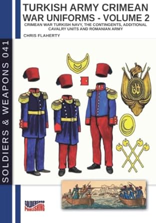 turkish army crimean war uniforms volume 2 1st edition chris flaherty 8893277875, 978-8893277877