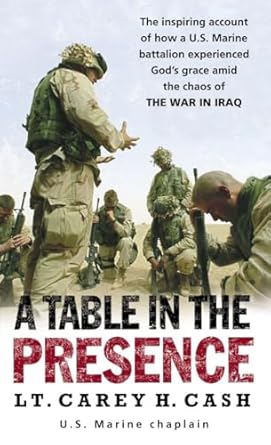 a table in the presence the inspiring account of how a u s marine battalion experiences gods grace amid the