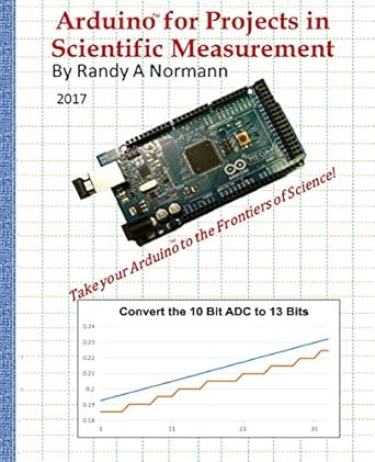 arduino for projects in scientific measurement take your arduino to the frontiers of science 1st edition