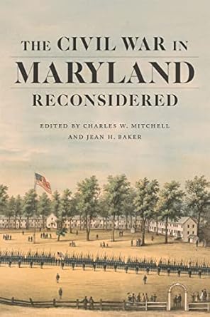 the civil war in maryland reconsidered 1st edition charles w mitchell ,jean h baker ,richard bell ,thomas g