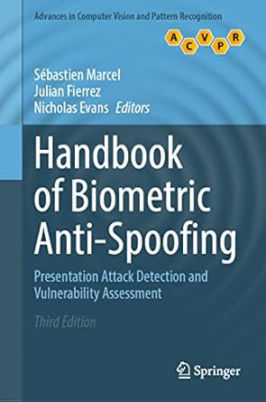 handbook of biometric anti spoofing presentation attack detection and vulnerability assessment 1st edition