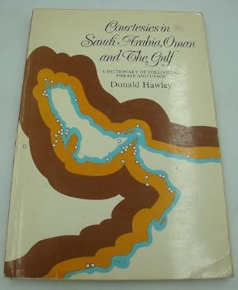 courtesies in the gulf area a dictionary of colloquial phrase and usage 1st edition donald hawley 0905743059,