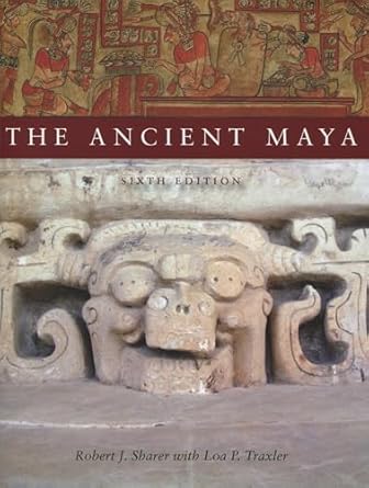 the ancient maya 1st edition robert j sharer ,loa p traxler 0804748179, 978-0804748179