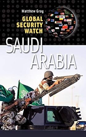 global security watch saudi arabia 1st edition matthew barry gray 0313386994, 978-0313386992