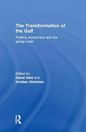the transformation of the gulf politics economics and the global order 1st edition david held ,kristian