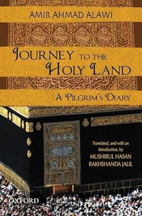 journey to the holy land a pilgrims diary 1st edition amir ahmad alawi ,mushirul hasan ,rakhshanda jalil