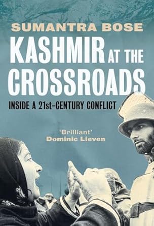 kashmir at the crossroads inside a 21st century conflict 1st edition sumantra bose 0274759527, 978-0300256871