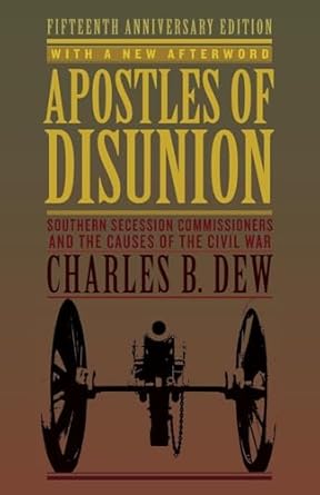 apostles of disunion southern secession commissioners and the causes of the civil war 1st edition charles b
