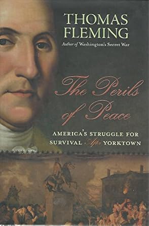 the perils of peace americas struggle for survival after yorktown 1st edition thomas fleming 0061139106,
