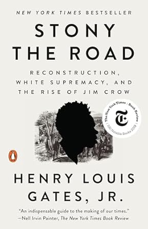 stony the road reconstruction white supremacy and the rise of jim crow 1st edition henry louis gates jr