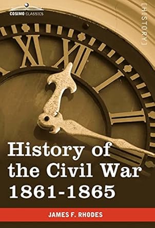 history of the civil war 1861 1865 1st edition james f rhodes 1605207659, 978-1605207650