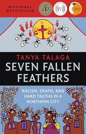 seven fallen feathers racism death and hard truths in a northern city 1st edition tanya talaga 1487002262,
